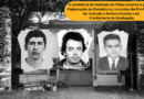 Instituto de Física diploma três estudantes mortos durante a ditadura militar A cerimônia do Instituto de Física encerra o pr